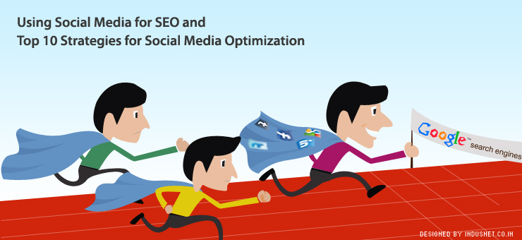 Using Social Media for SEO and Top 10 Strategies for Social Media Optimization