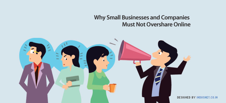 Why Small Businesses and Companies Must Not Overshare Online