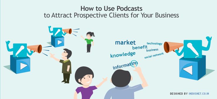 How to Use Podcasts to Attract Prospective Clients for Your Business
