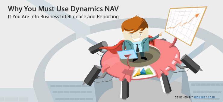 Why You Must Use Dynamics NAV If You Are Into Business Intelligence and Reporting