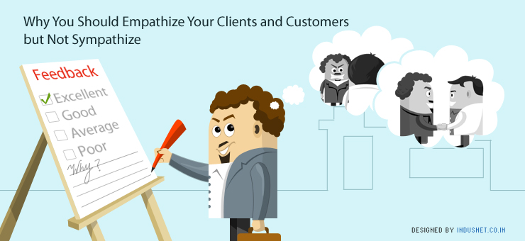 Why You Should Empathize Your Clients and Customers but Not Sympathize