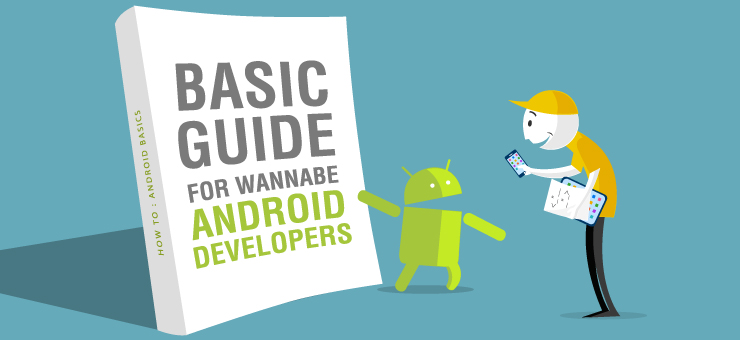 Basic Guide for Wannabe Android Developers
