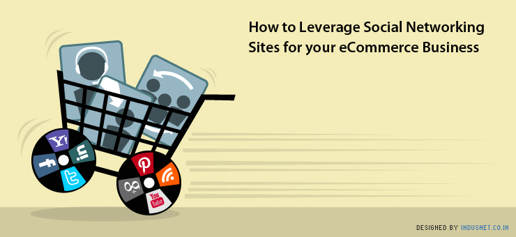 How to Leverage Social Networking Sites for your eCommerce Business