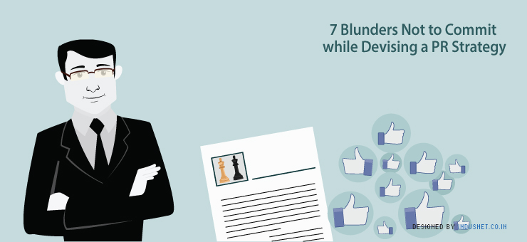 7 Blunders Not to Commit while Devising a PR Strategy