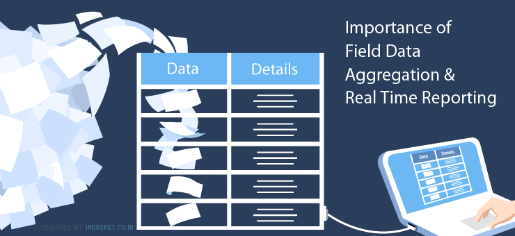 Importance of Field Data Aggregation & Real Time Reporting