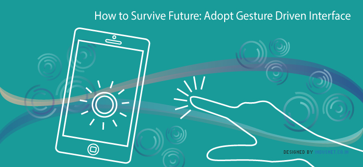 Adopt Gesture Driven Interface