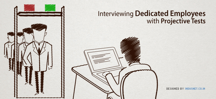 Interviewing Dedicated Employees with Projective Tests