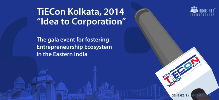 TiECon Kolkata, 2014 – “Idea to Corporation”