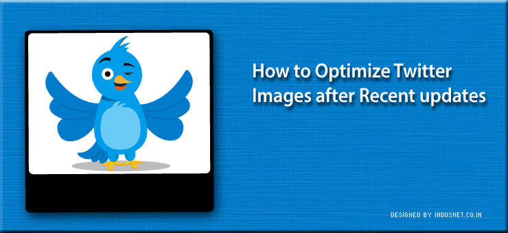 How to Optimize Twitter Images after Recent updates