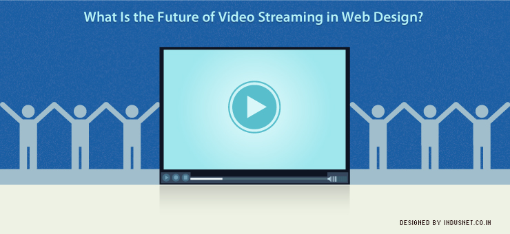 What Is the Future of Video Streaming in Web Design?