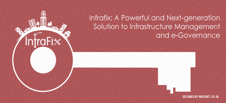 Infrafix: A Powerful and Next-generation Solution to Infrastructure Management & e-Governance