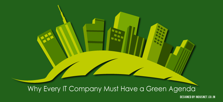 Why Every IT Company Must Have a Green Agenda