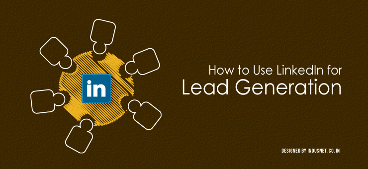 How to Use LinkedIn for Lead Generation