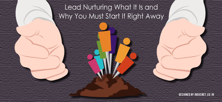 Lead-Nurturing-What-It-Is-and-Why-You-Must-Start-It-Right-Away