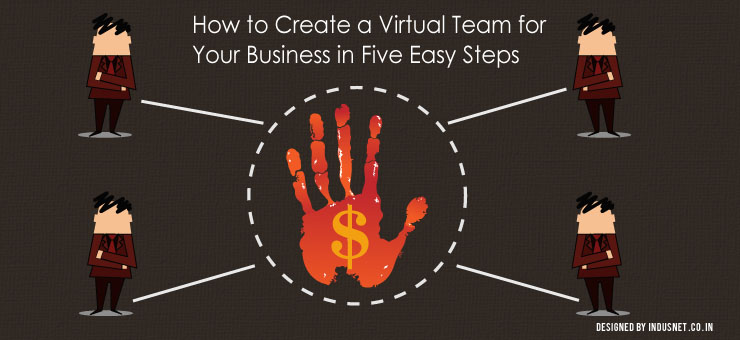 How to Create a Virtual Team for Your Business in Five Easy Steps