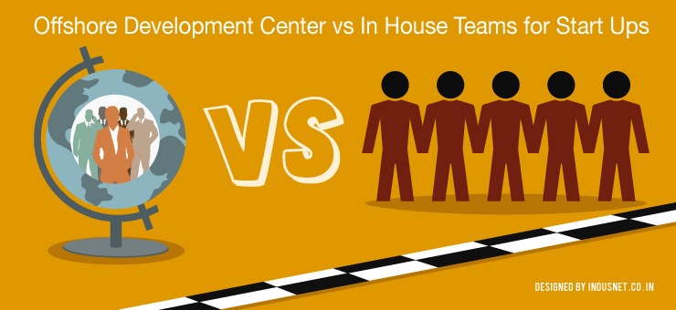 Offshore Development Center v/s In-House Teams for Start-Ups