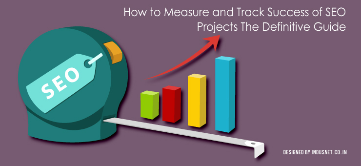 How to Measure and Track Success of SEO Projects: The Definitive Guide