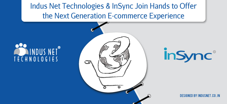 Indus Net Technologies & InSync Join Hands to Offer the Next Generation E-commerce Experience