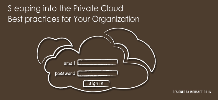 Stepping into the Private Cloud – Best practices for Your Organization