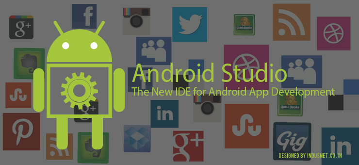 Android Studio – The New IDE for Android App Development