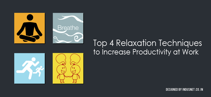 Top 4 Relaxation Techniques to Increase Productivity at Work