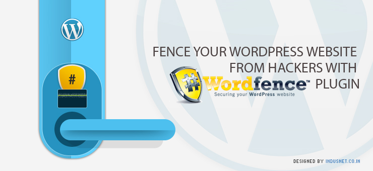 Fence Your WordPress Website from Hackers with “Wordfence” Security Plugin