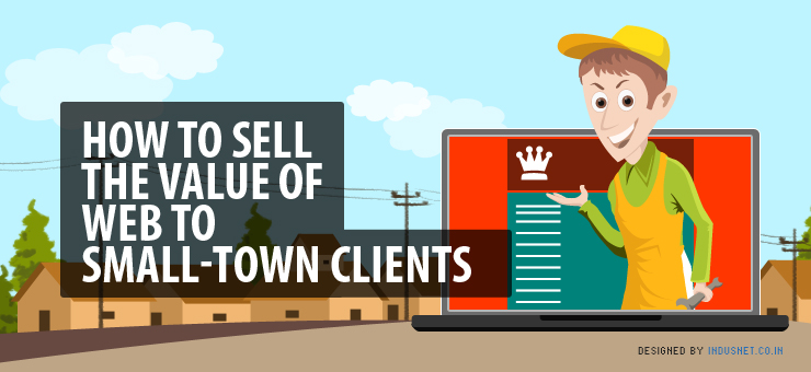 How to Sell the Value of Web to Small-Town Clients