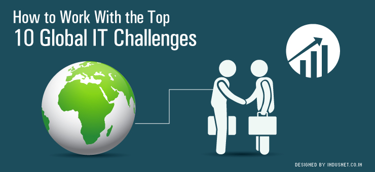 How to Work With the Top 10 Global IT Challenges