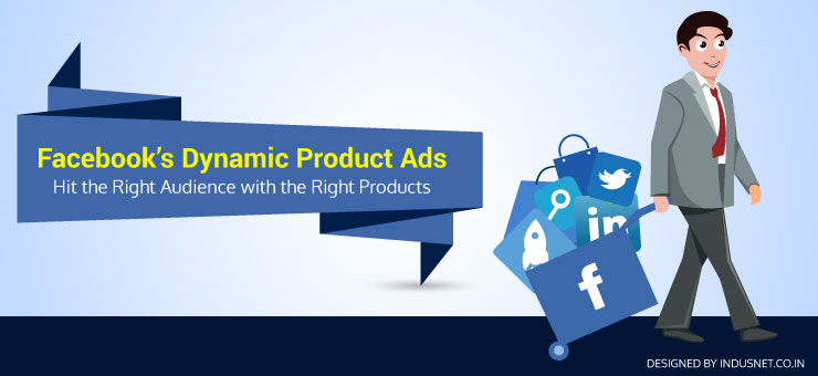 Facebook’s Dynamic Product Ads Hit the Right Audience with the Right Products