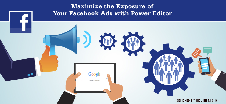 Maximize the Exposure of Your Facebook Ads with Power Editor