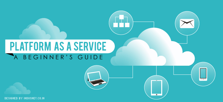 Platform as a Service: A Beginner’s Guide