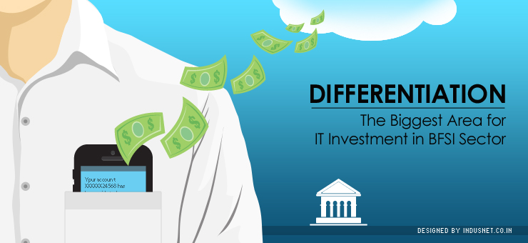 Differentiation: The Biggest Area for IT Investment in BFSI Sector