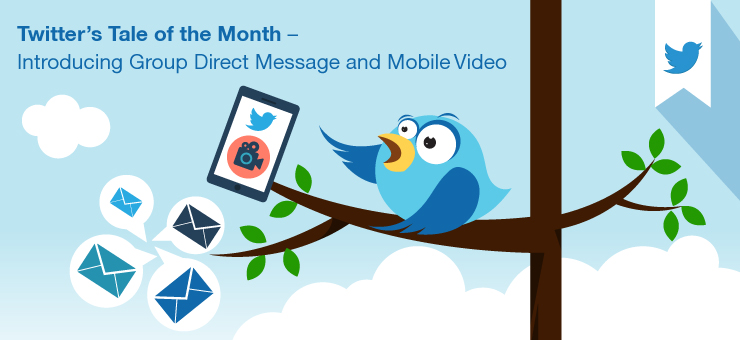 Twitter’s Tale of the Month – Introducing Group Direct Message and Mobile Video
