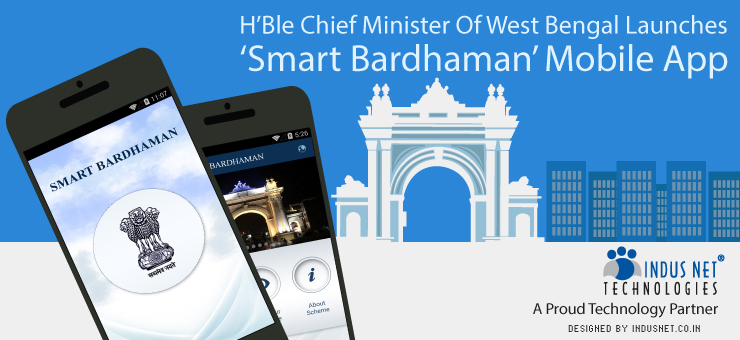 H’Ble CM Of West Bengal Launches ‘Smart Bardhaman’ Mobile App: Indus Net Technologies, a Proud Technology Partner