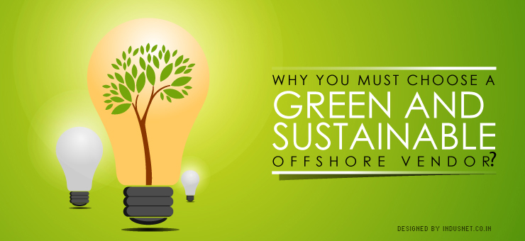 Why You Must Choose a Green and Sustainable Offshore Vendor