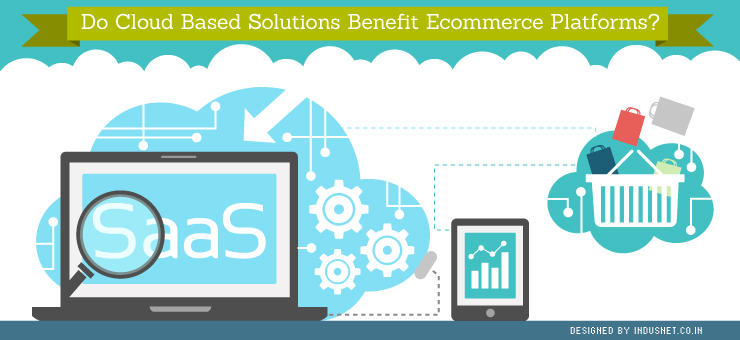 Do Cloud Based Solutions Benefit Ecommerce Platforms?