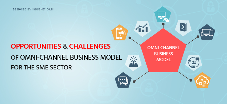 Opportunities and Challenges of Omni-channel Business Model for the SME Sector