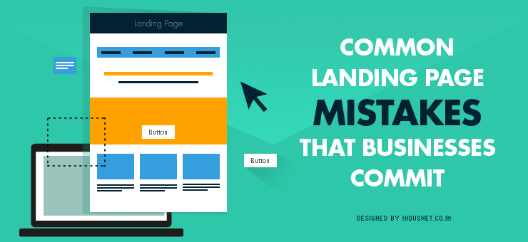 Common Landing Page Mistakes that Businesses Commit