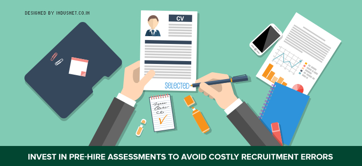 Invest in Pre-Hire Assessments to Avoid Costly Recruitment Errors