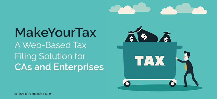 MakeYourTax: A Web-Based Tax Filing Solution for CAs and Enterprises
