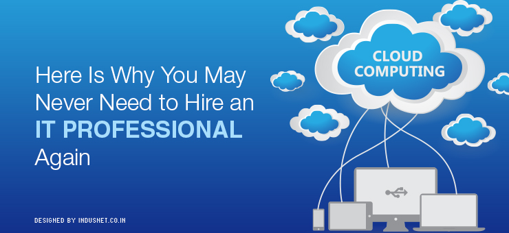 Here Is Why You May Never Need to Hire an IT Professional Again