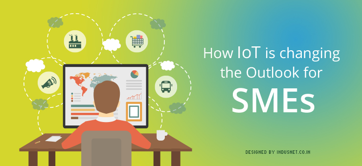 How IoT is changing the Outlook for SMEs