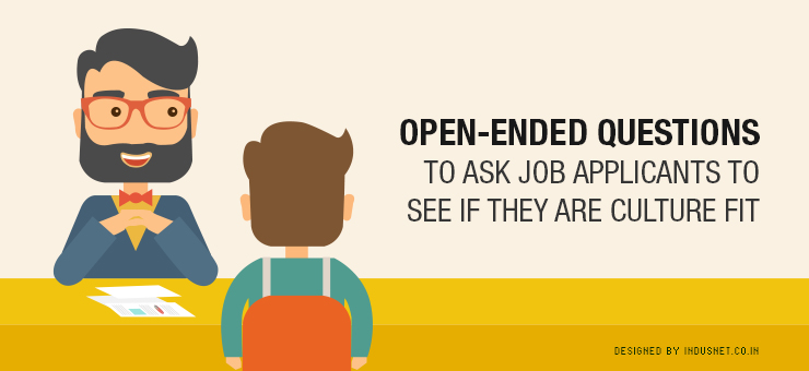 Open-ended Questions to Ask Job Applicants to See if They Are Culture Fit