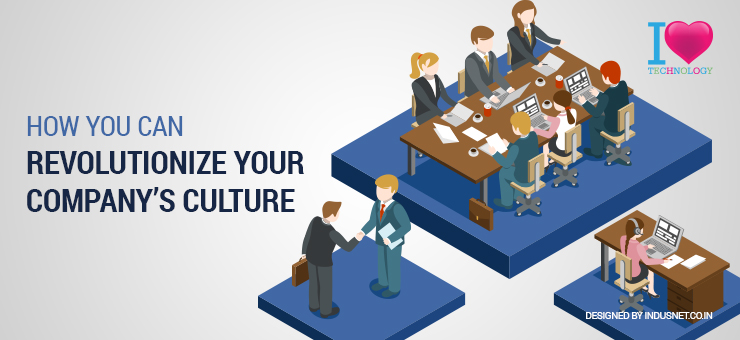 How You Can Revolutionize Your Company’s Culture