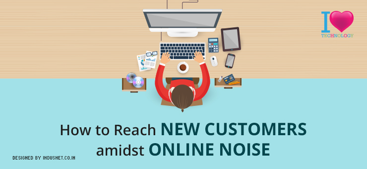How to Reach New Customers amidst Online Noise