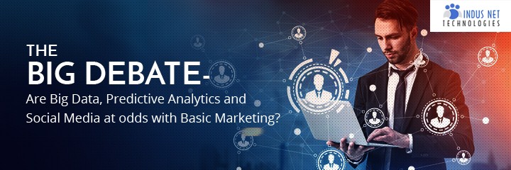 The Big Debate : Are Big Data, Predictive Analytics & Social Media at odds with Basic Marketing?