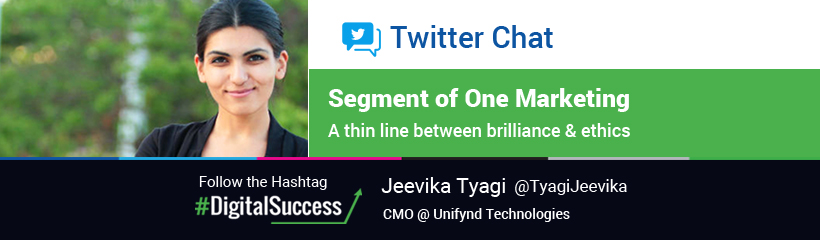 #TwitterChat : Segment Of One  Marketing – A Thin Line between Brilliance and Ethics