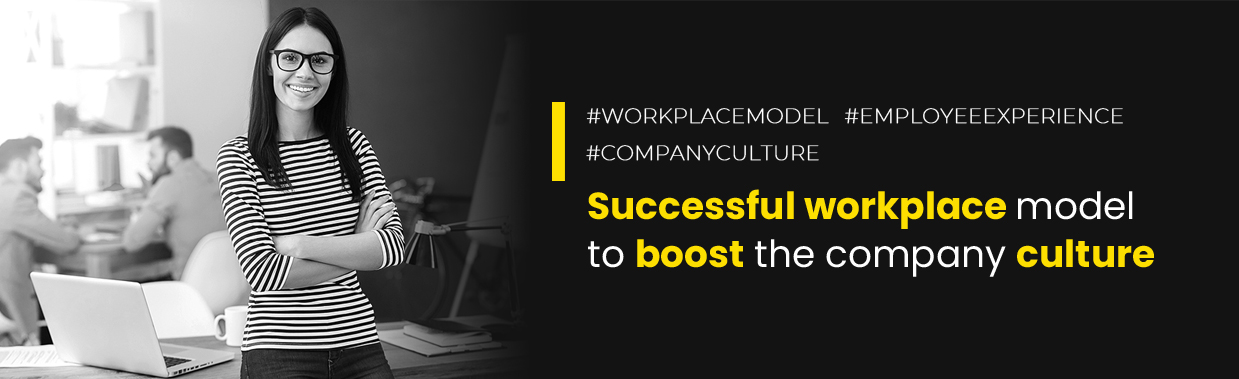 Create A Successful Workplace Model: Here Are The Steps