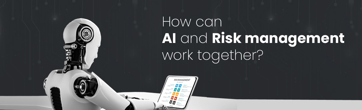 How Can AI And Risk Management Work Together?