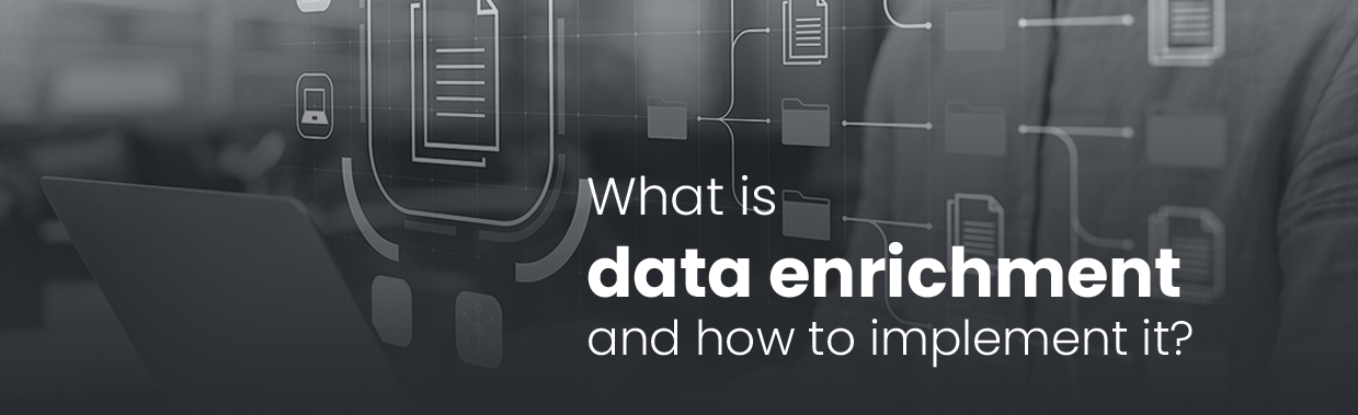 What Is Data Enrichment And How To Implement It?